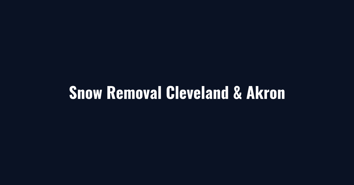 Snow removal Cleveland and Akron residential and commercial winter services